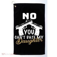 No You Can't Date My Daughter Funny Dad Golf Towel thumb 0