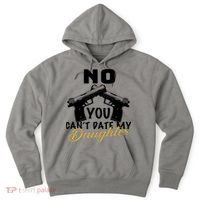 No You Can't Date My Daughter Funny Dad Hoodie thumb 0