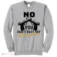 No You Can't Date My Daughter Funny Dad Sweatshirt thumb 0