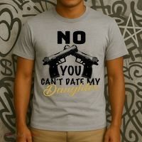 No You Can't Date My Daughter Funny Dad T-Shirt thumb 3