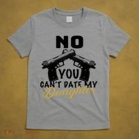 No You Can't Date My Daughter Funny Dad T-Shirt thumb 5