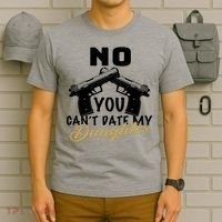 No You Can't Date My Daughter Funny Dad T-Shirt thumb 6