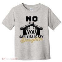 No You Can't Date My Daughter Funny Dad Toddler T-Shirt thumb 0