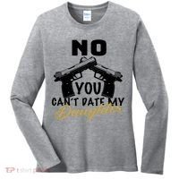 No You Can't Date My Daughter Funny Dad Women's Long Sleeve Shirt thumb 0