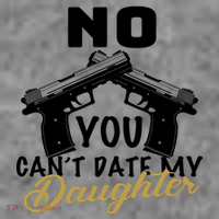 No You Can't Date My Daughter Funny Dad Women's T-Shirt thumb 6
