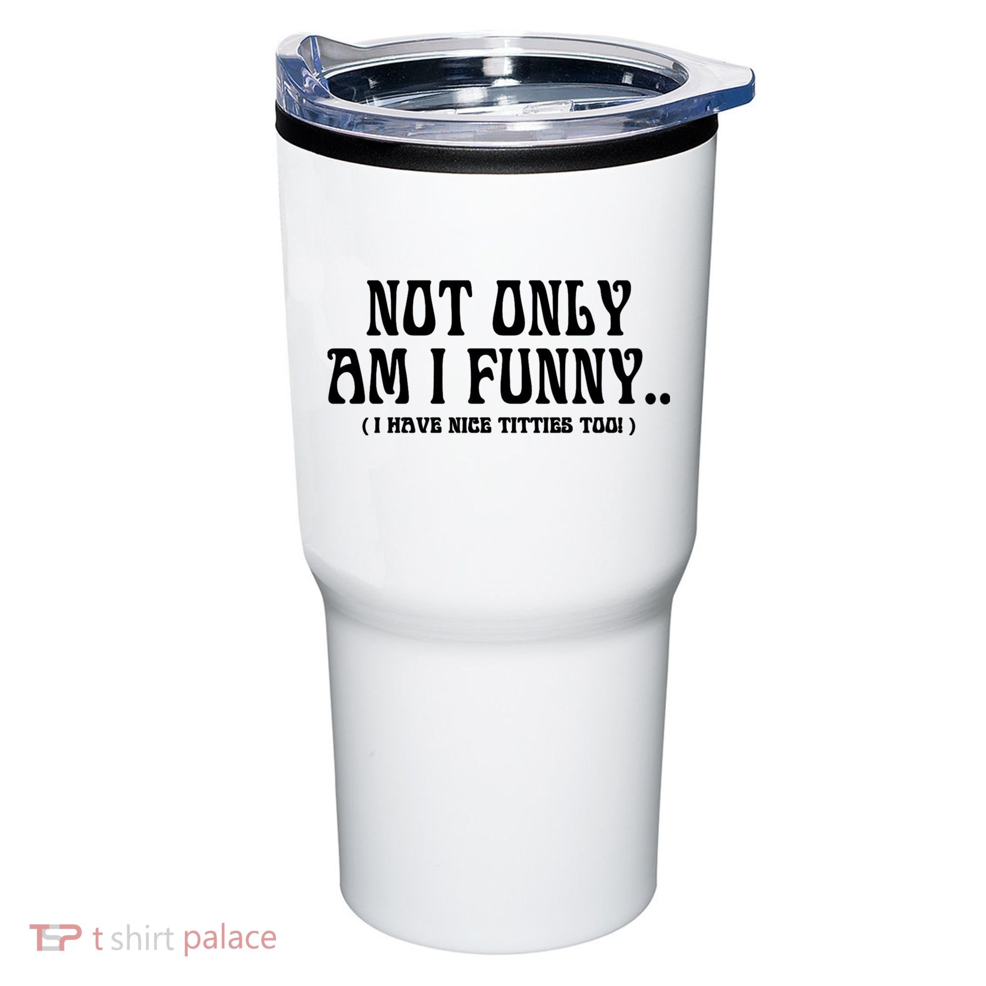 Not Only Am I Funny I Have Nice Titties Too Tumbler