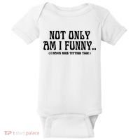 Not Only Am I Funny I Have Nice Titties Too Baby Bodysuit thumb 0