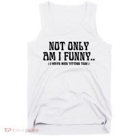 Not Only Am I Funny I Have Nice Titties Too Tank Top thumb 0