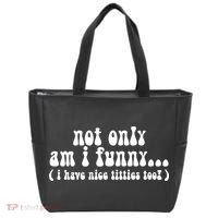 Not Only Am I Funny I Have Nice Titties Too! Tote Bag thumb 0