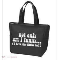 Not Only Am I Funny I Have Nice Titties Too! Tote Bag thumb 3