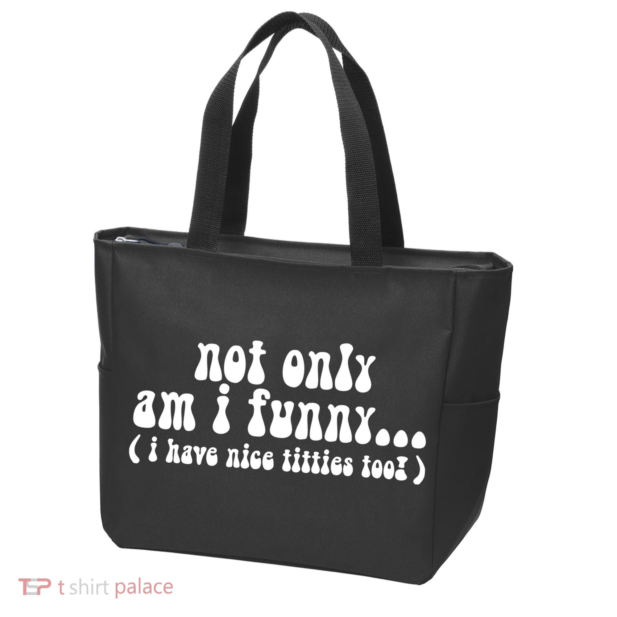 Not Only Am I Funny I Have Nice Titties Too! Tote Bag
