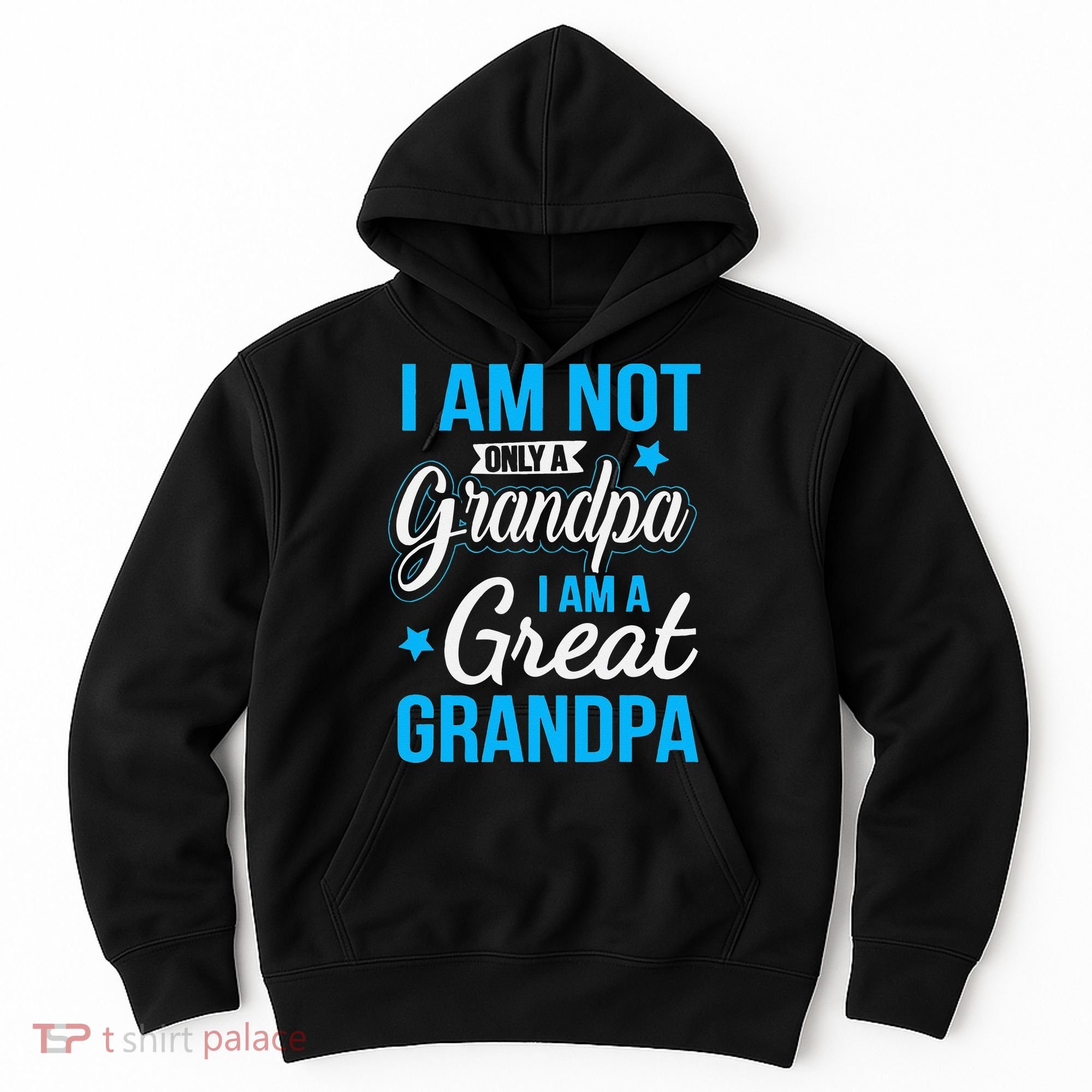 Not Only A Grandpa I Am A Great Grandpa Hoodie