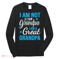 Not Only A Grandpa I Am A Great Grandpa Long Sleeve Shirt thumb 0