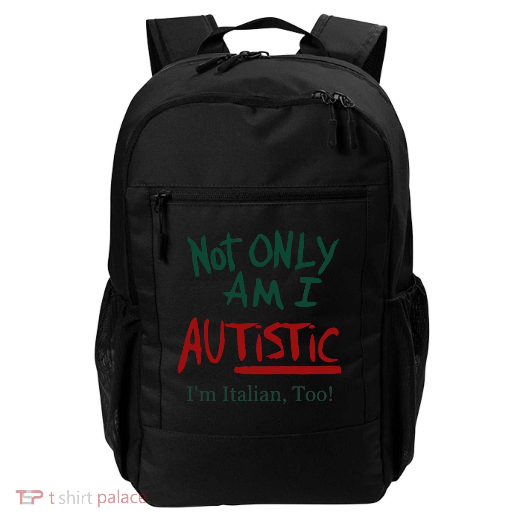 Not Only Am I Autistic I’M Italian Too Backpack