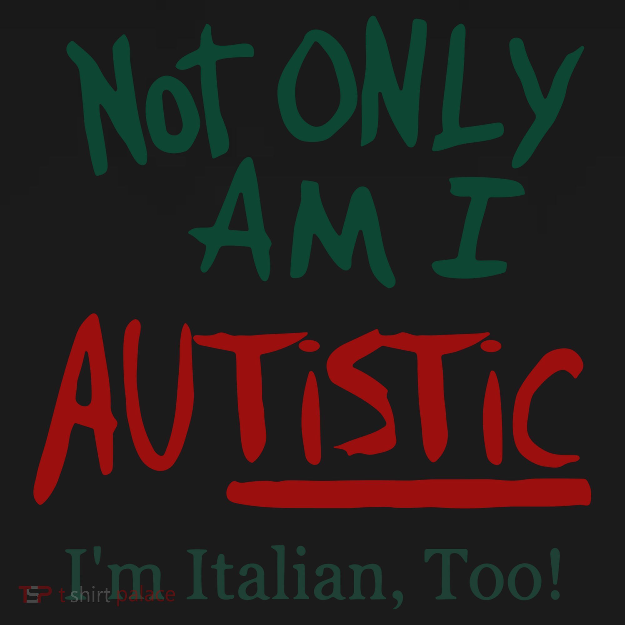 Not Only Am I Autistic I’M Italian Too Toddler Hoodie