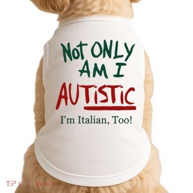 Not Only Am I Autistic I’M Italian Too Doggie Tank