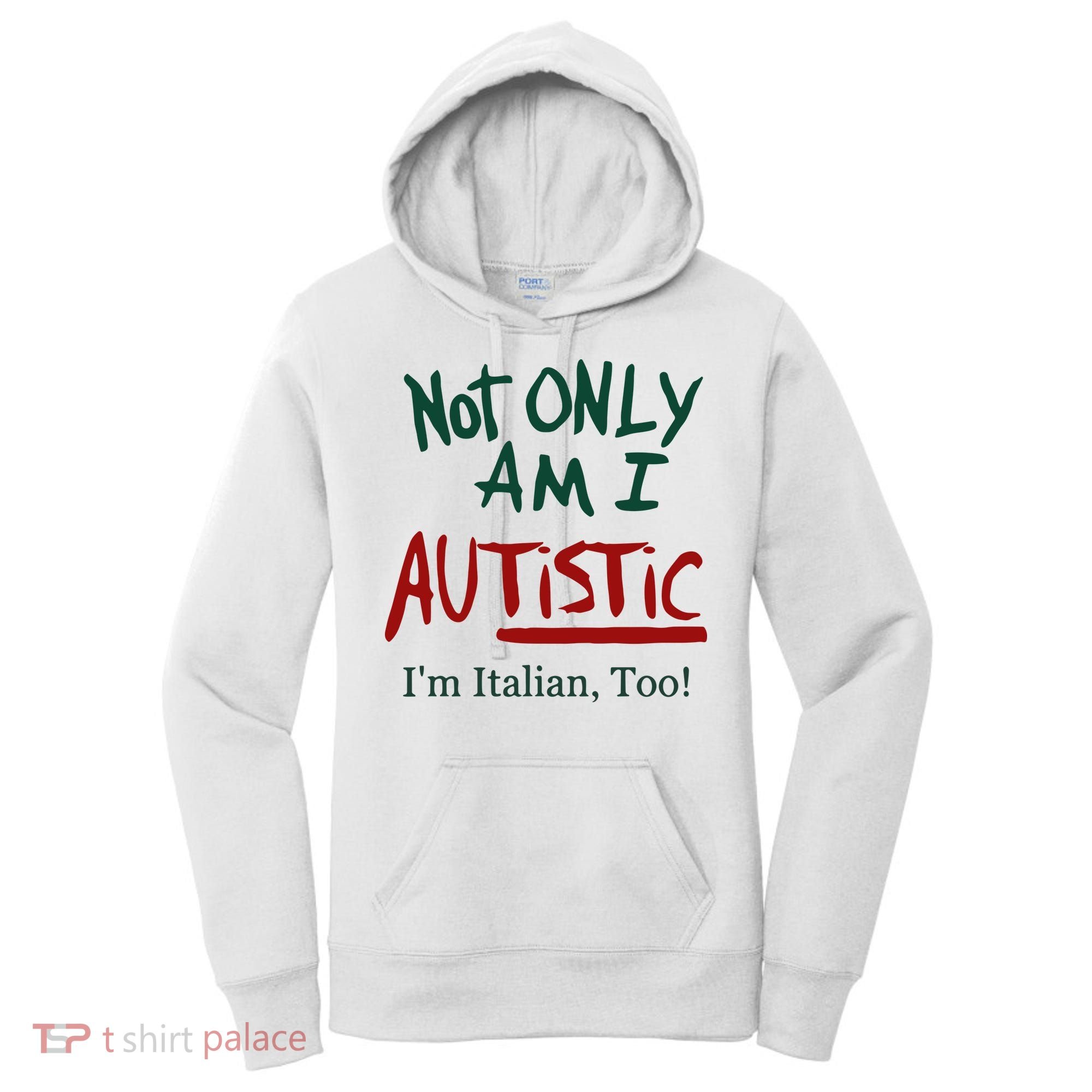 Not Only Am I Autistic I’M Italian Too Women's Hoodie