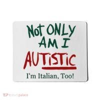Not Only Am I Autistic I’M Italian Too Mousepad thumb 0