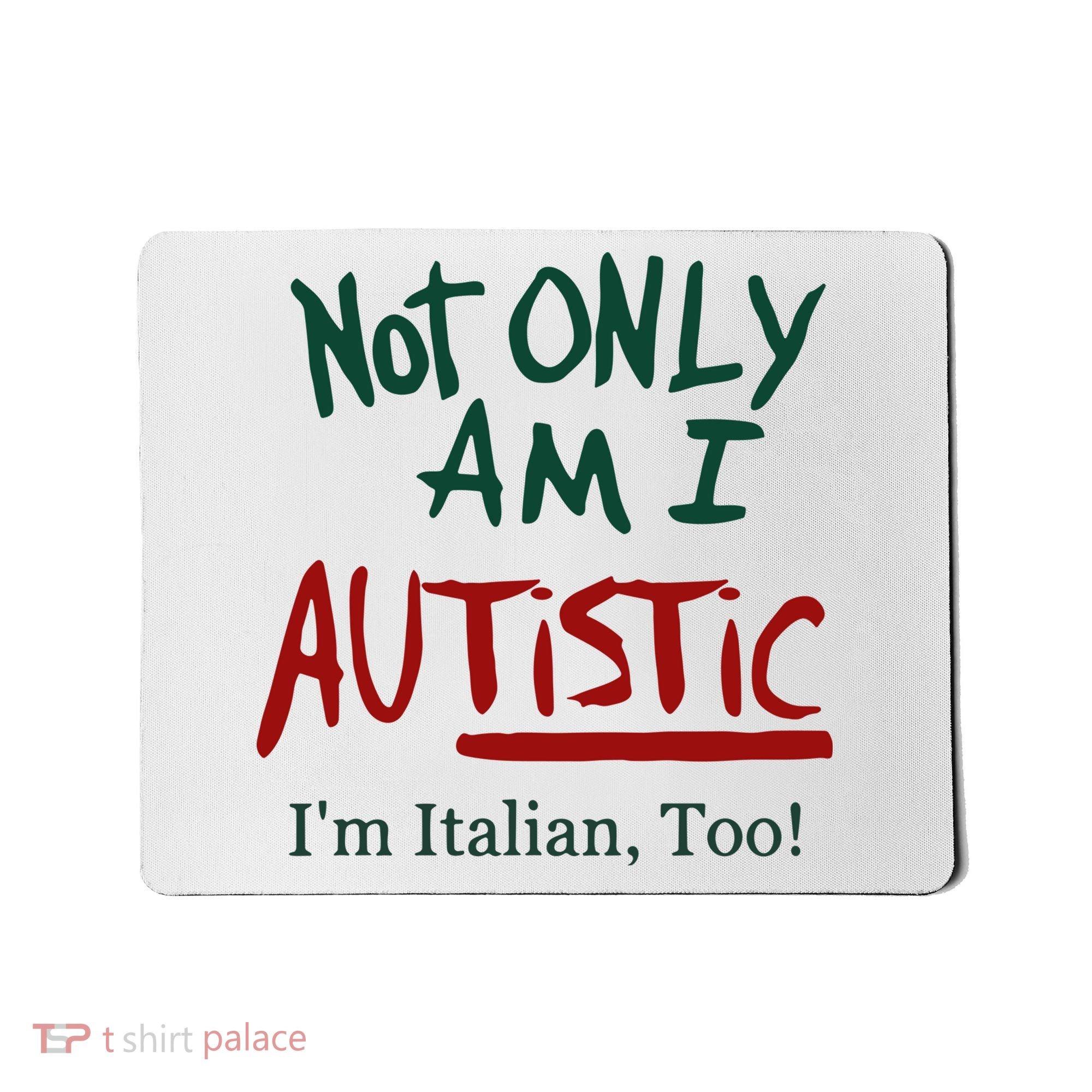 Not Only Am I Autistic I’M Italian Too Mousepad