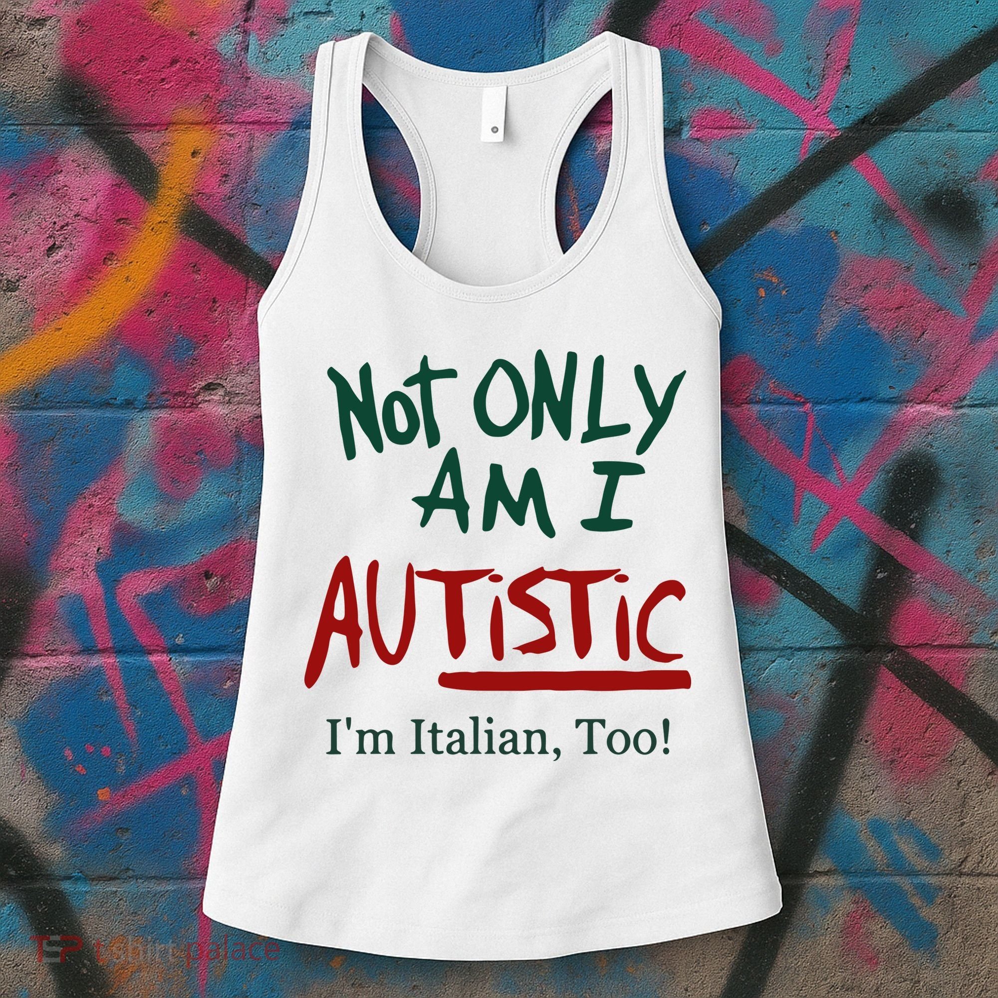 Not Only Am I Autistic I’M Italian Too Women's Tank Top