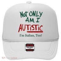 Not Only Am I Autistic I’M Italian Too Hat thumb 0