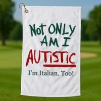 Not Only Am I Autistic I’M Italian Too Golf Towel thumb 1