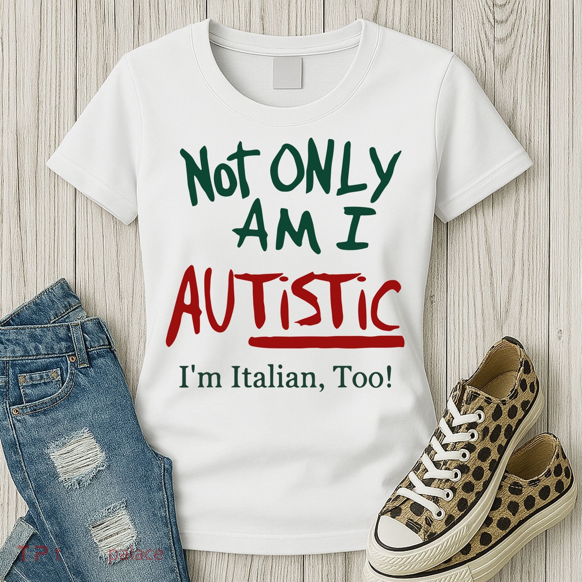 Not Only Am I Autistic I’M Italian Too Women's T-Shirt