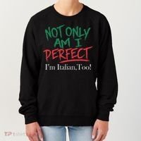 Not Only Am I Perfect IM Italian Too! Apparel Women's Sweatshirt thumb 0