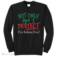 Not Only Am I Perfect IM Italian Too! Apparel Sweatshirt thumb 0