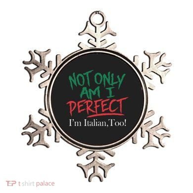 Not Only Am I Perfect IM Italian Too! Apparel Ornament