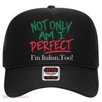 Not Only Am I Perfect IM Italian Too! Apparel Hat thumb 0