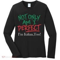 Not Only Am I Perfect IM Italian Too! Apparel Women's Long Sleeve Shirt thumb 0