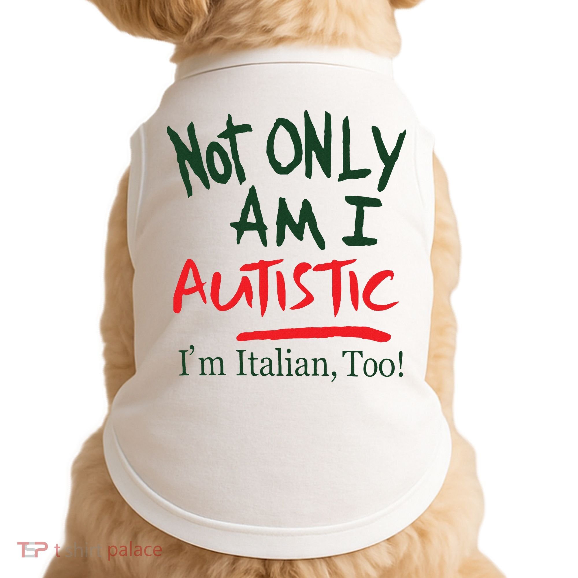 Not Only Am I Autistic IM Italian Too Doggie Tank