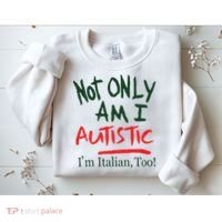 Not Only Am I Autistic IM Italian Too Sweatshirt thumb 2