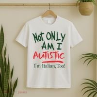Not Only Am I Autistic IM Italian Too T-Shirt thumb 2