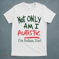 Not Only Am I Autistic IM Italian Too T-Shirt thumb 5