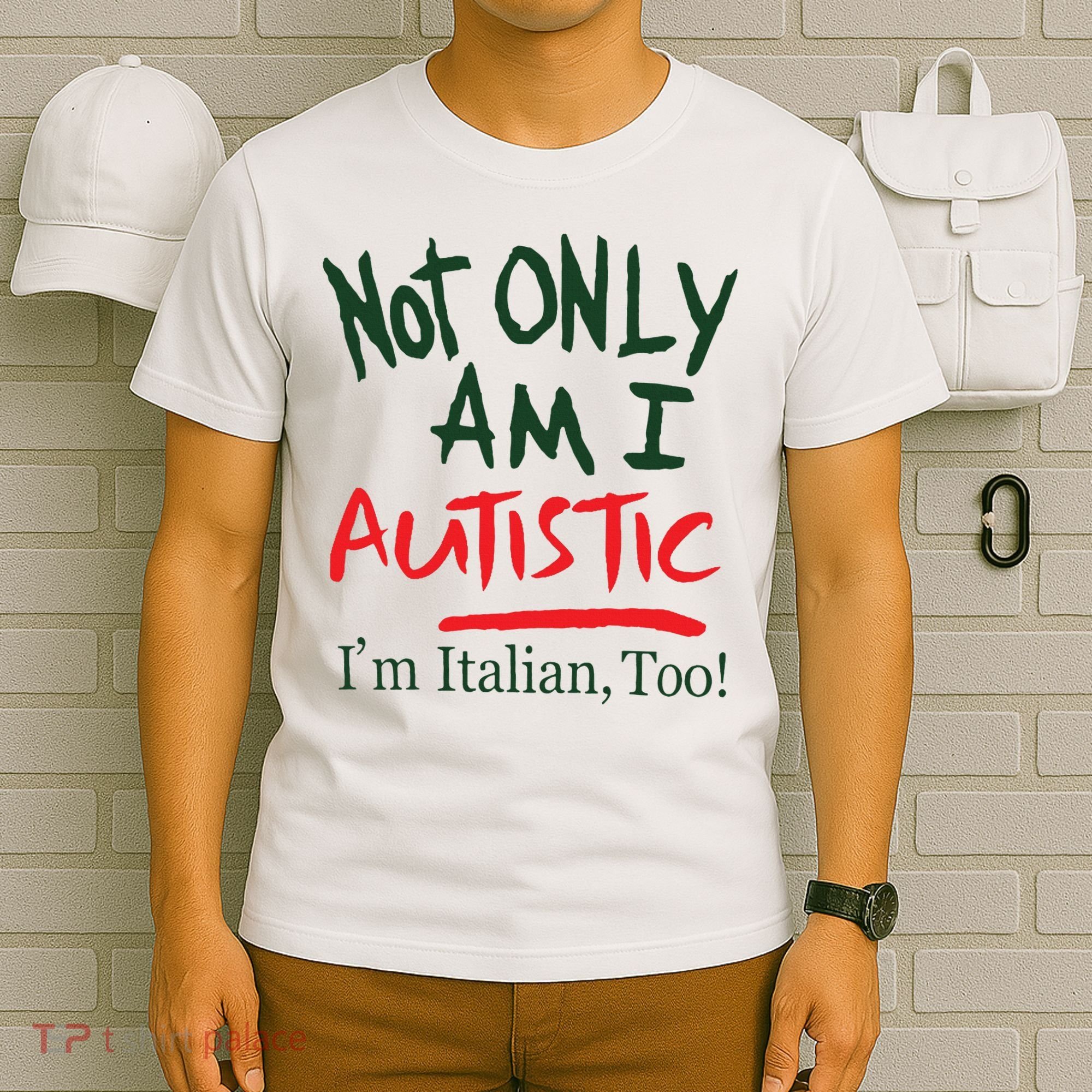 Not Only Am I Autistic IM Italian Too T-Shirt