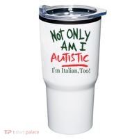 Not Only Am I Autistic IM Italian Too Tumbler thumb 0