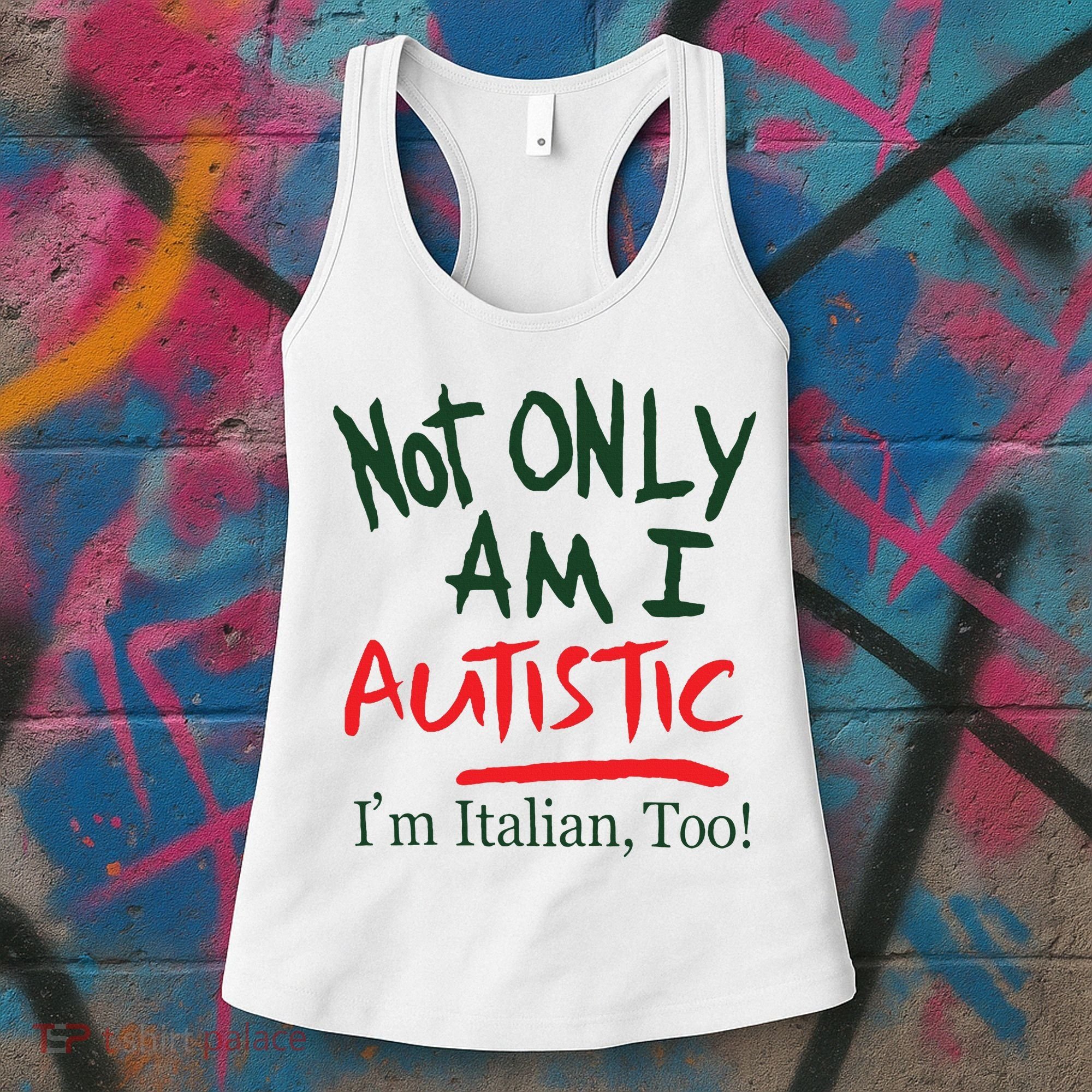 Not Only Am I Autistic IM Italian Too Women's Tank Top