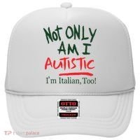 Not Only Am I Autistic IM Italian Too Hat thumb 0