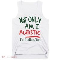 Not Only Am I Autistic IM Italian Too Tank Top thumb 0