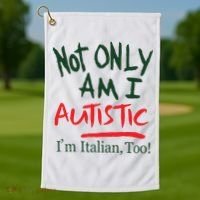 Not Only Am I Autistic IM Italian Too Golf Towel thumb 1