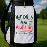 Not Only Am I Autistic IM Italian Too Golf Towel thumb 2