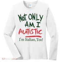 Not Only Am I Autistic IM Italian Too Women's Long Sleeve Shirt thumb 0