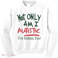 Not Only Am I Autistic IM Italian Too Kids Sweatshirt thumb 0