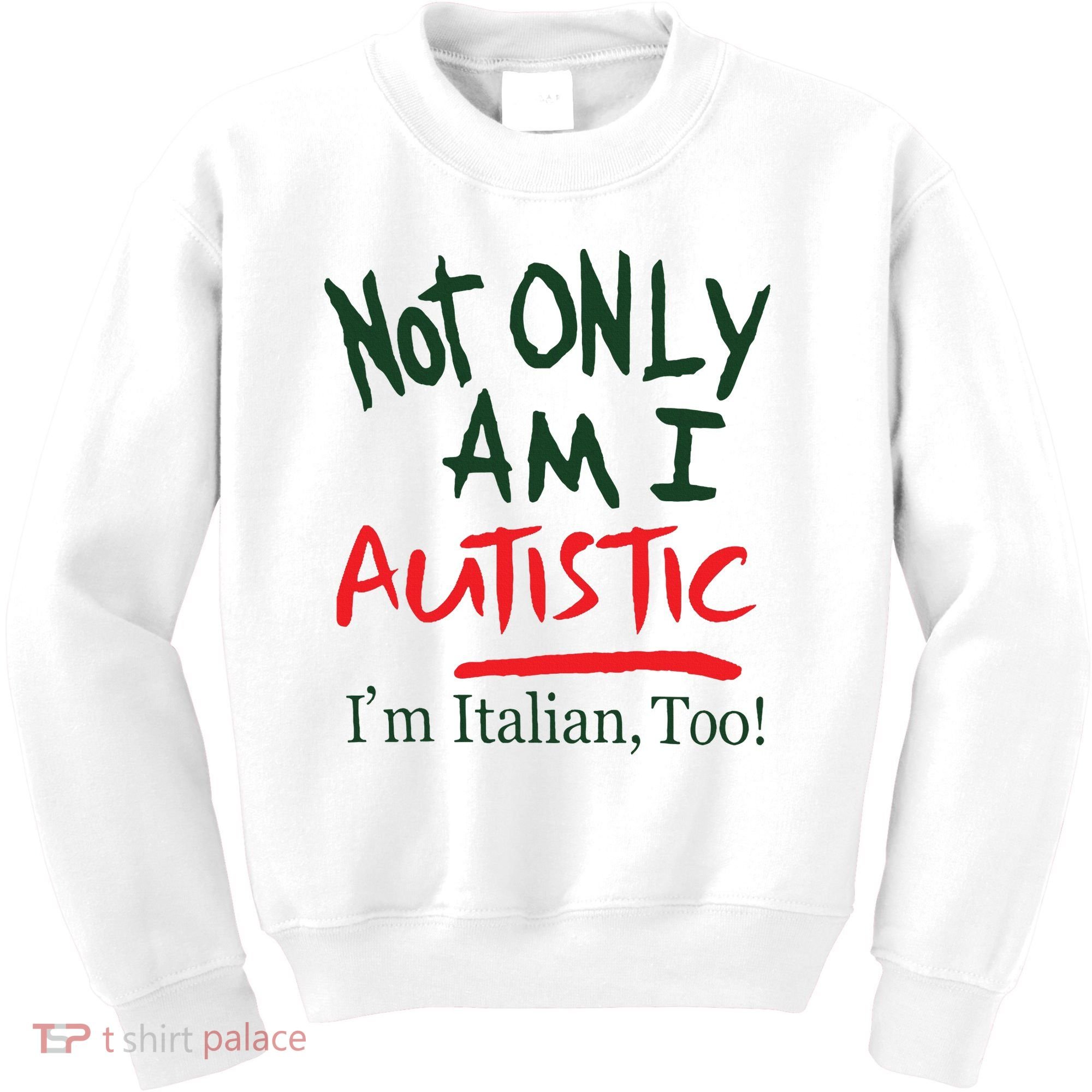 Not Only Am I Autistic IM Italian Too Kids Sweatshirt