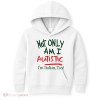 Not Only Am I Autistic IM Italian Too Kids Hoodie thumb 0