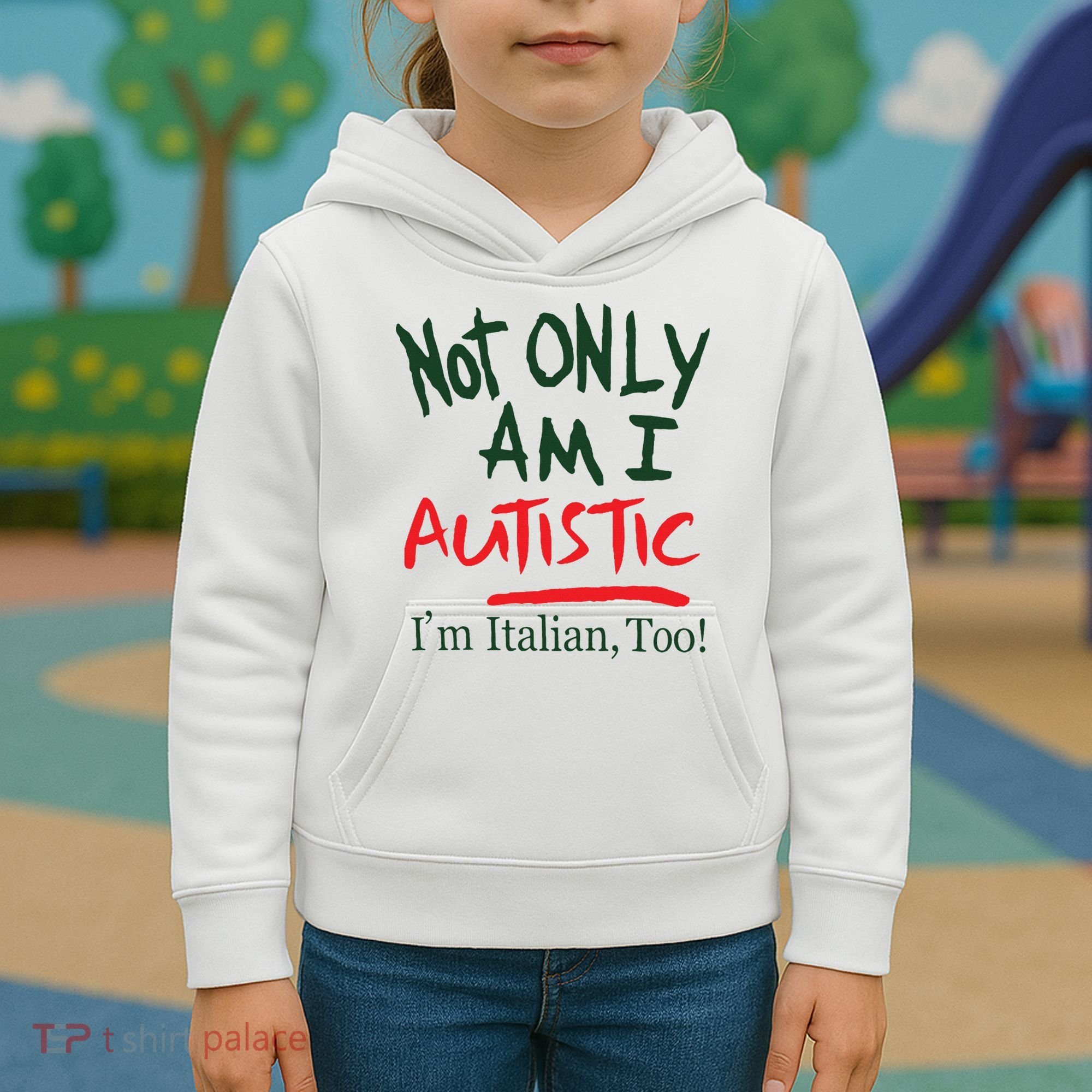 Not Only Am I Autistic IM Italian Too Kids Hoodie