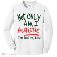 Not Only Am I Autistic IM Italian Too Kids Long Sleeve Shirt thumb 0