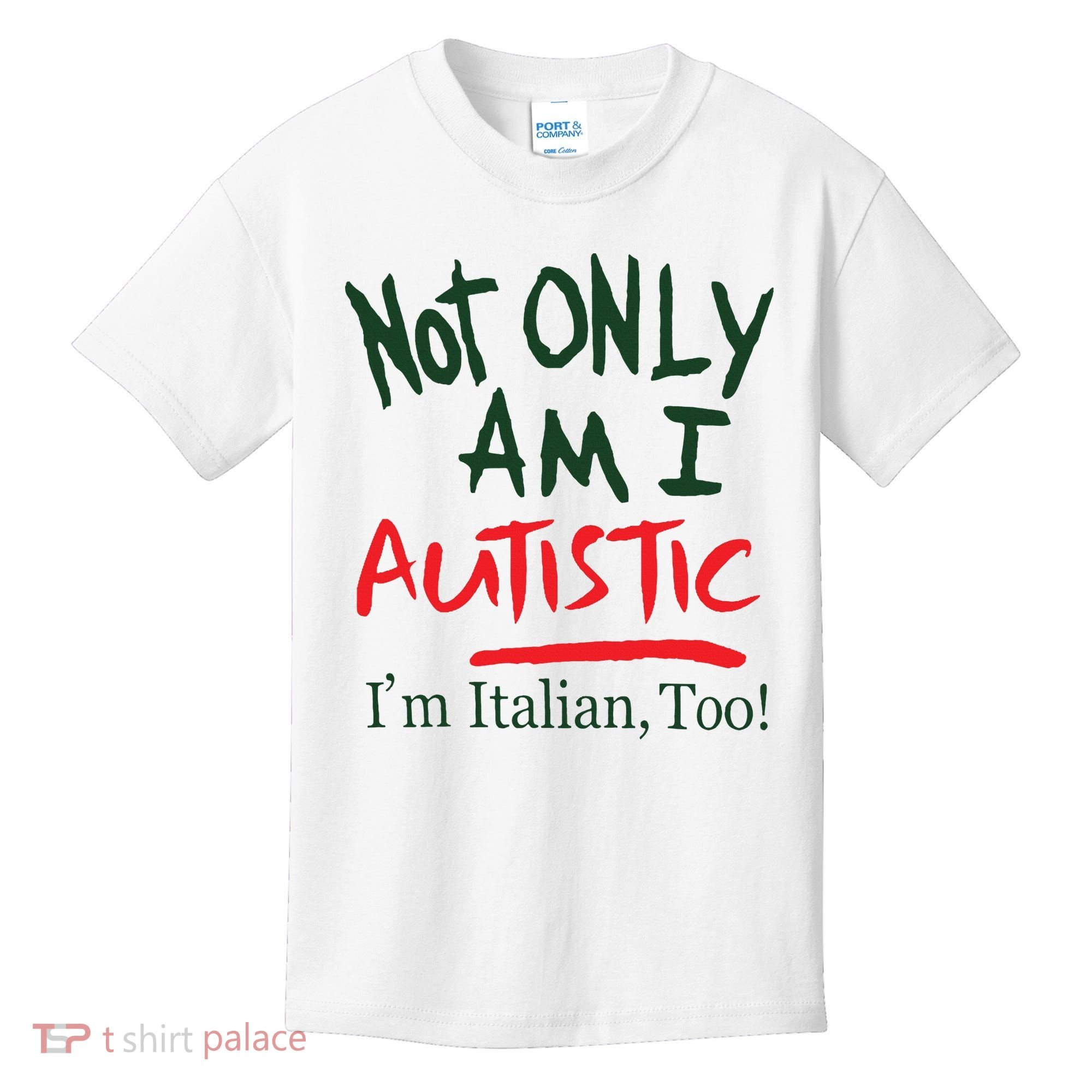 Not Only Am I Autistic IM Italian Too Kids T-Shirt